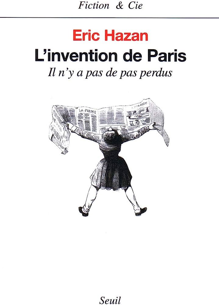 Eric Hazan – L’Invention de Paris. Il n’y a pas de pas perdus
