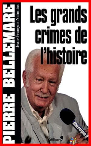 Pierre Bellemare – Les Grands crimes de l’histoire